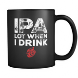 IPA Lot When I Drink Beer Drinkers Funny Brewing - Mug - TEEEVER - IPA Lot When I Drink Beer Drinkers Funny Brewing- Drinkware -TeeEver.com