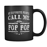 My Favorite People Call Me Pop Pop Grandpa Gift Men - Mug - TEEEVER - My Favorite People Call Me Pop Pop Grandpa Gift Men- Drinkware -TeeEver.com