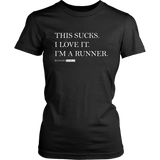 Running Sucks I Love It - Women T shirt