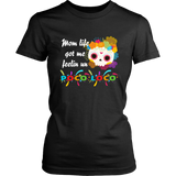 Mom Life Got Me Feelin' Un - Poco Loco Skull - Women T shirt