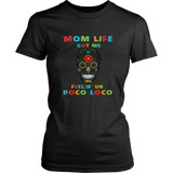 Mom Life Got Me Feelin' Un Poco Loco Skull - Women T shirt