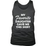 My Favorite Daughter Gave Me This Shirt Father's Day - Tank top