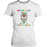 Mom Life Got Me Feelin' Un Poco Loco Skull - Women T shirt