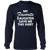 My Favorite Daughter Gave Me This Shirt Father's Day - LS shirt