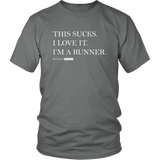 Running Sucks I Love It - T Shirt