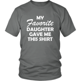 My Favorite Daughter Gave Me This Shirt Father's Day - T shirt