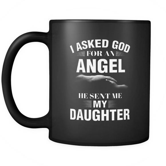 I Asked God For An Angel He Sent Me My Daughter - Mug - TEEEVER - - Drinkware -TeeEver.com