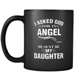 I Asked God For An Angel He Sent Me My Daughter - Mug - TEEEVER - - Drinkware -TeeEver.com