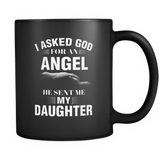 I Asked God For An Angel He Sent Me My Daughter - Mug - TEEEVER - I Asked God For An Angel He Sent Me My Daughter- Drinkware -TeeEver.com