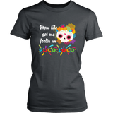 Mom Life Got Me Feelin' Un - Poco Loco Skull - Women T shirt