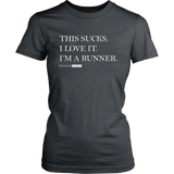Running Sucks I Love It - Women T shirt