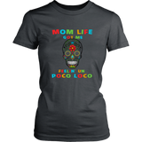 Mom Life Got Me Feelin' Un Poco Loco Skull - Women T shirt