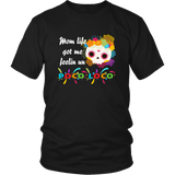 Mom Life Got Me Feelin' Un - Poco Loco Skull - T shirt