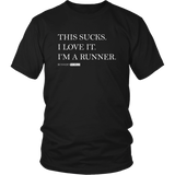 Running Sucks I Love It - T Shirt