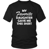 My Favorite Daughter Gave Me This Shirt Father's Day - T shirt