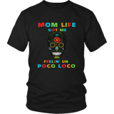 Mom Life Got Me Feelin' Un Poco Loco Skull - T shirt