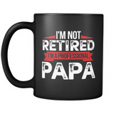 I'm Not Retired I'm A Professional Papa Fathers Day - Mug - TEEEVER - - Drinkware -TeeEver.com