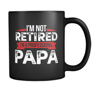 I'm Not Retired I'm A Professional Papa Fathers Day - Mug - TEEEVER - - Drinkware -TeeEver.com