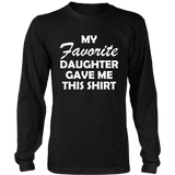 My Favorite Daughter Gave Me This Shirt Father's Day - LS shirt