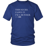 Running Sucks I Love It - T Shirt