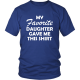 My Favorite Daughter Gave Me This Shirt Father's Day - T shirt