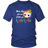 Mom Life Got Me Feelin' Un - Poco Loco Skull - T shirt