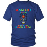 Mom Life Got Me Feelin' Un Poco Loco Skull - T shirt
