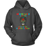 Mom Life Got Me Feelin' Un Poco Loco Skull - Hoodie