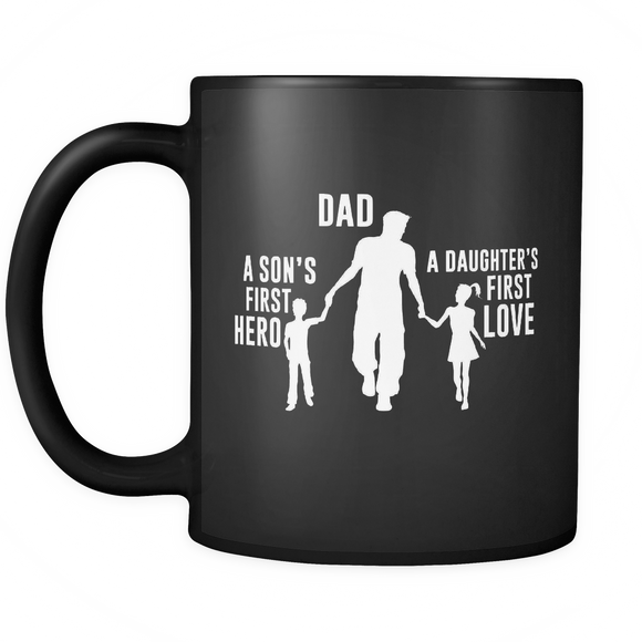 Dad a Sons First Hero a Daughters First Love - Mug - TEEEVER - - Drinkware -TeeEver.com