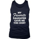 My Favorite Daughter Gave Me This Shirt Father's Day - Tank top