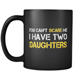 You Can't Scare Me I Have Two Daughters Father's Day - Mug - TEEEVER - - Drinkware -TeeEver.com