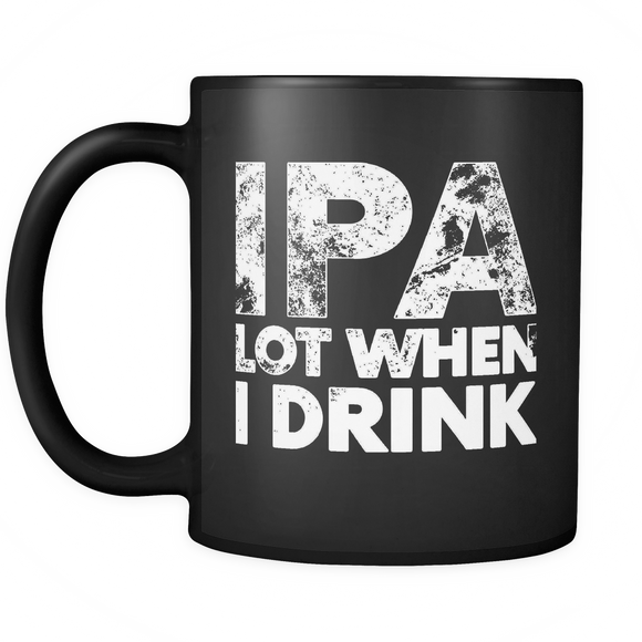 IPA Lot When I Drink Funny - Mug - TEEEVER - - Drinkware -TeeEver.com