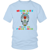 Mom Life Got Me Feelin' Un Poco Loco Skull - T shirt