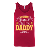 My Favorite People call me Daddy Father's Day - Dad - t shirt tank top hoodie - TEEEVER - Canvas Unisex Tank / Red / S- T-shirt -TeeEver.com