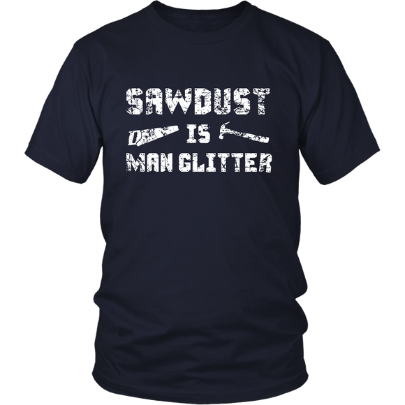 Sawdust is Man Glitter - Funny Father's Day Gift Dad - T-shirt,tank top,hoodie - TEEVER - District Unisex Shirt / Navy / S- T-shirt -TeeEver.com