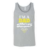 I'm a Dad What's your Superpower - Father's Day - t shirt tank top hoodie - Canvas Unisex Tank / Athletic Grey / S- T-shirt -TeeEver.com