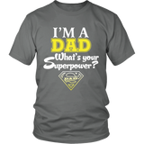 I'm a Dad What's your Superpower - Father's Day - t shirt tank top hoodie - District Unisex Shirt / Grey / S- T-shirt -TeeEver.com