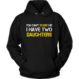 You Can't Scare Me I Have Two Daughters Father's Day - t shirt tank top hoodie - TEEEVER - Unisex Hoodie / Black / S- T-shirt -TeeEver.com