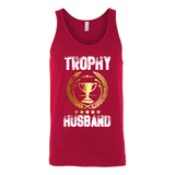 Men's Trophy Husband Funny Father's Day Gift - t shirt tank top hoodie - TEEEVER - Canvas Unisex Tank / Red / S- T-shirt -TeeEver.com