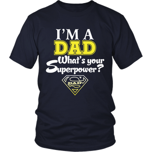 I'm a Dad What's your Superpower - Father's Day - t shirt tank top hoodie - District Unisex Shirt / Navy / S- T-shirt -TeeEver.com