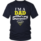 I'm a Dad What's your Superpower - Father's Day - t shirt tank top hoodie - District Unisex Shirt / Navy / S- T-shirt -TeeEver.com