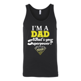 I'm a Dad What's your Superpower - Father's Day - t shirt tank top hoodie - Canvas Unisex Tank / Black / S- T-shirt -TeeEver.com