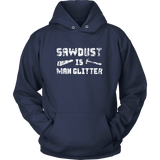 Sawdust is Man Glitter - Funny Father's Day Gift Dad - T-shirt,tank top,hoodie - TEEVER - Unisex Hoodie / Navy / S- T-shirt -TeeEver.com