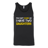 You Can't Scare Me I Have Two Daughters Father's Day - t shirt tank top hoodie - TEEEVER - Canvas Unisex Tank / Black / S- T-shirt -TeeEver.com