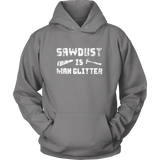 Sawdust is Man Glitter - Funny Father's Day Gift Dad - T-shirt,tank top,hoodie - TEEVER - Unisex Hoodie / Grey / S- T-shirt -TeeEver.com