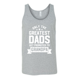 Mens Greatest Dads Get Promoted To Grandpa - Father's Day - T shirt tank top hoodie - Canvas Unisex Tank / Athletic Grey / S- T-shirt -TeeEver.com