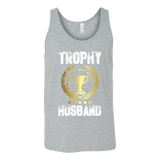 Men's Trophy Husband Funny Father's Day Gift - t shirt tank top hoodie - TEEEVER - Canvas Unisex Tank / Athletic Grey / S- T-shirt -TeeEver.com