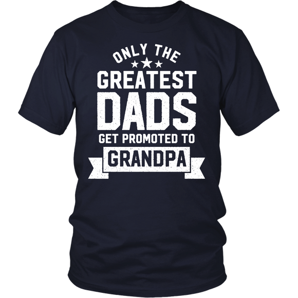 Mens Greatest Dads Get Promoted To Grandpa - Father's Day - T shirt tank top hoodie - District Unisex Shirt / Navy / S- T-shirt -TeeEver.com