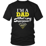 I'm a Dad What's your Superpower - Father's Day - t shirt tank top hoodie - District Unisex Shirt / Black / S- T-shirt -TeeEver.com