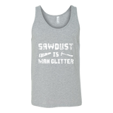 Sawdust is Man Glitter - Funny Father's Day Gift Dad - T-shirt,tank top,hoodie - TEEVER - Canvas Unisex Tank / Athletic Grey / S- T-shirt -TeeEver.com